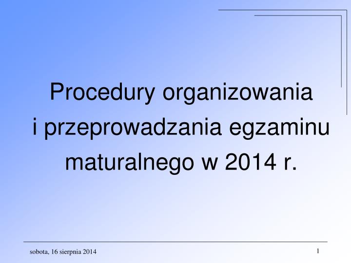procedury organizowania i przeprowadzania egzaminu maturalnego w 2014 r