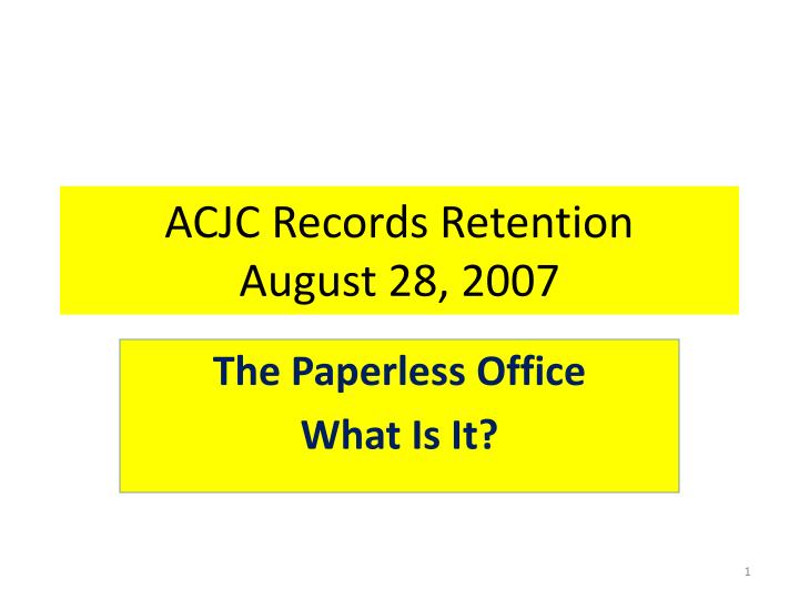 acjc records retention august 28 2007