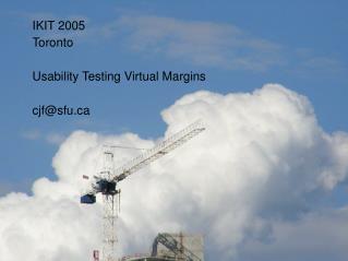 IKIT 2005 Toronto Usability Testing Virtual Margins cjf@sfu