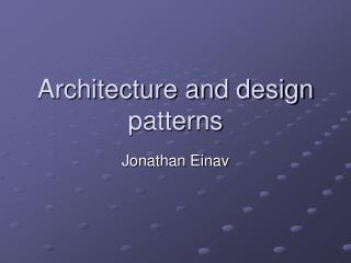 Architecture and design patterns
