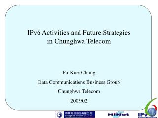 IPv6 Activities and Future Strategies in Chunghwa Telecom