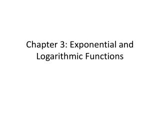 Chapter 3: Exponential and Logarithmic Functions