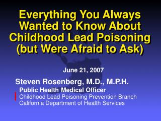 everything you always wanted to know about childhood lead poisoning but were afraid to ask