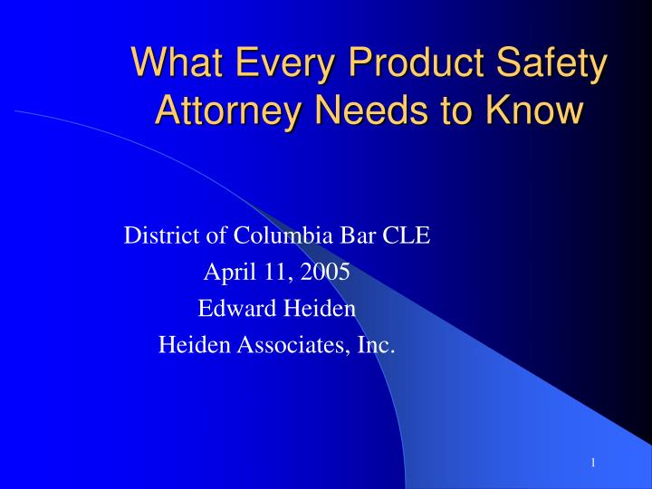 what every product safety attorney needs to know