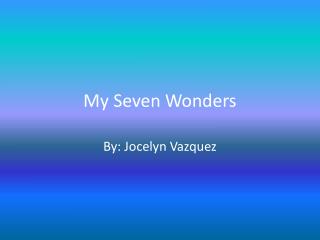 My Seven Wonders
