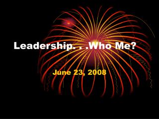 Leadership. . .Who Me?