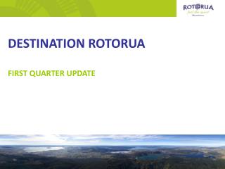 DESTINATION ROTORUA FIRST QUARTER UPDATE