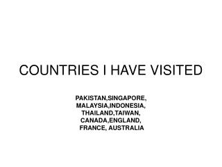 COUNTRIES I HAVE VISITED