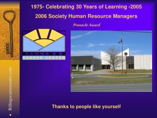 1975- Celebrating 30 Years of Learning -2005 2006 Society Human Resource Managers Pinnacle Award