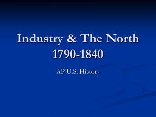 Industry &amp; The North 1790-1840