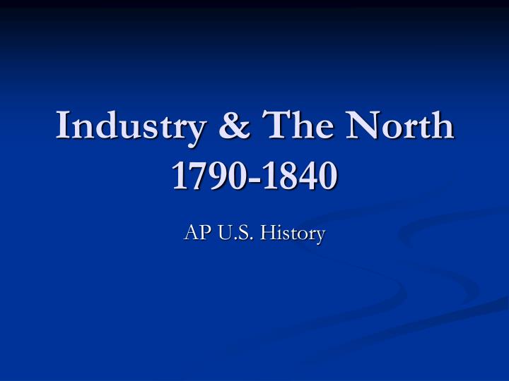 industry the north 1790 1840