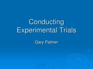 Conducting Experimental Trials