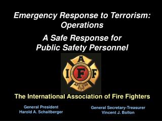 Emergency Response to Terrorism: Operations A Safe Response for Public Safety Personnel