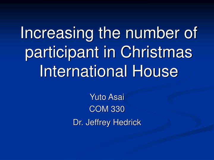 increasing the number of participant in christmas international house