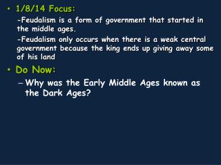 1 /8/14 Focus: - Feudalism is a form of government that started in the middle ages.