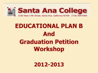 EDUCATIONAL PLAN B And Graduation Petition Workshop 2012-2013