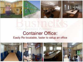 Container Office: Easily Re-locatable, faster to setup an office