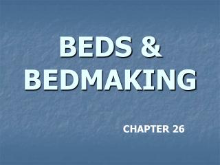 BEDS &amp; BEDMAKING