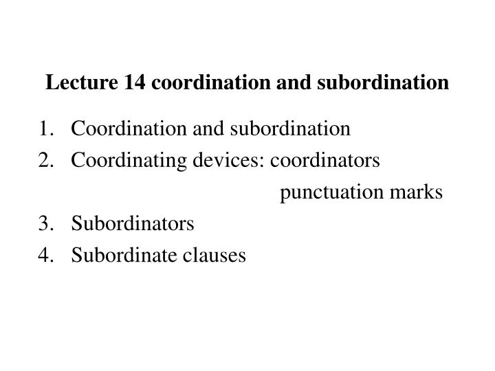lecture 14 coordination and subordination