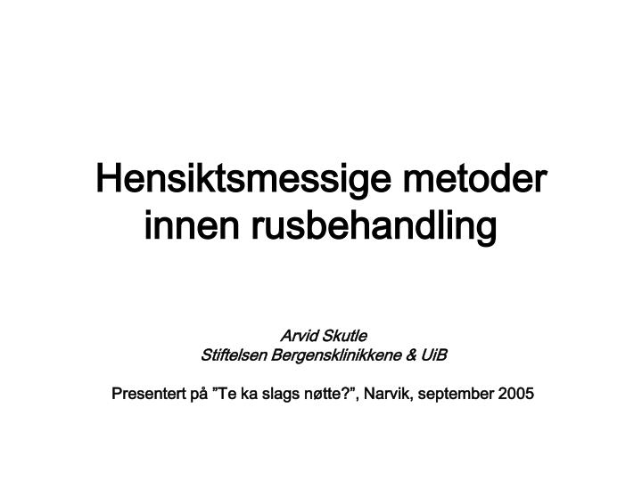 hensiktsmessige metoder innen rusbehandling