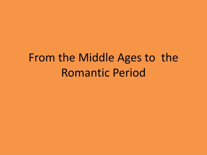 from the middle ages to the romantic period
