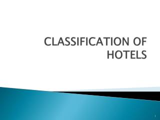 CLASSIFICATION OF HOTELS