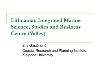 Lithuanian Integrated Marine Science, Studies and Business Centre (Valley)