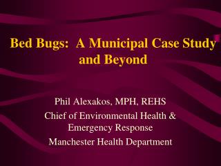 Bed Bugs: A Municipal Case Study and Beyond