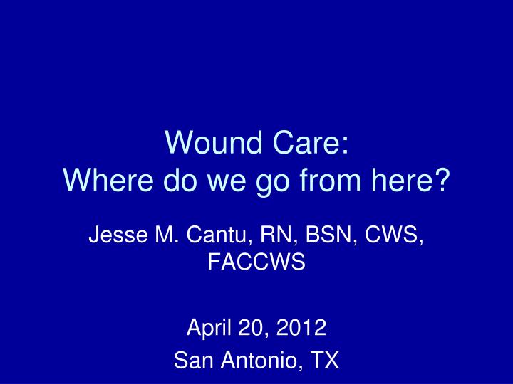 wound care where do we go from here