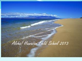 Aloha! Hawaiian Field School 2013