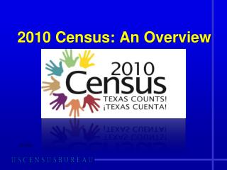 2010 Census: An Overview