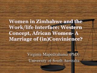 Virginia Mapedzahama (PhD) University of South Australia