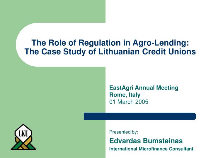 the role of regulation in agro lending the case study of lithuanian credit unions