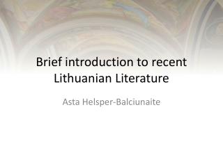 Brief introduction to recent Lithuanian Literature