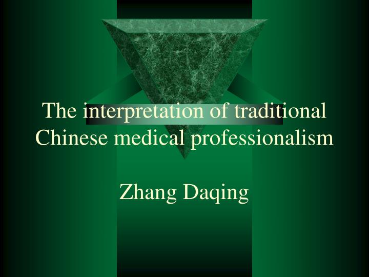 the interpretation of traditional chinese medical professionalism zhang daqing