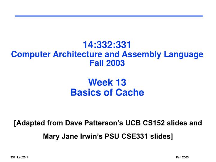 14 332 331 computer architecture and assembly language fall 2003 week 13 basics of cache