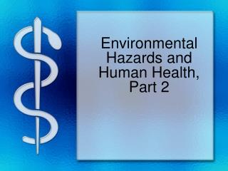 Environmental Hazards and Human Health, Part 2