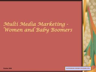 Multi Media Marketing - Women and Baby Boomers