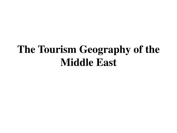 the tourism geography of the middle east