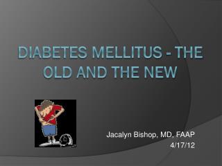 Diabetes Mellitus - The Old and the New