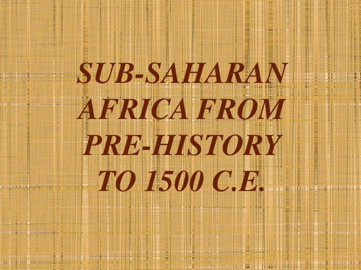 sub saharan africa from pre history to 1500 c e