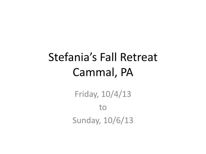 stefania s fall retreat cammal pa