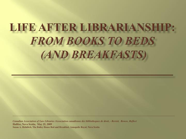 life after librarianship from books to beds and breakfasts