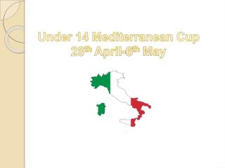 Under 14 Mediterranean Cup 28 th April-6 th May