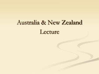 Australia &amp; New Zealand Lecture