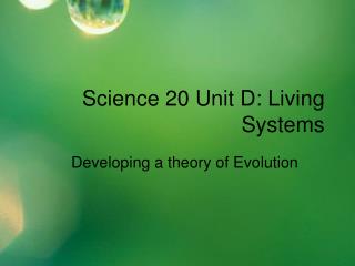 Science 20 Unit D: Living Systems