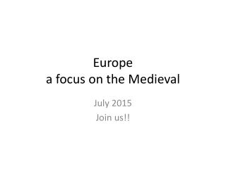 Europe a focus on the Medieval