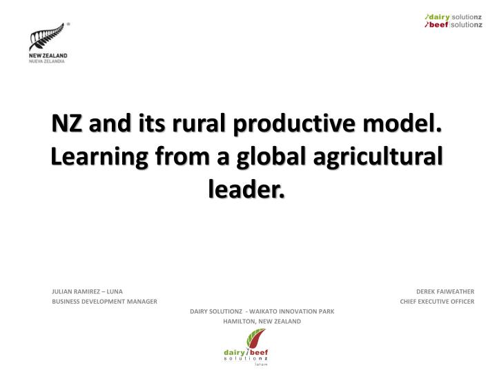 nz and its rural productive model learning from a global agricultural leader