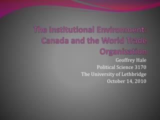 The Institutional Environment: Canada and the World Trade Organization