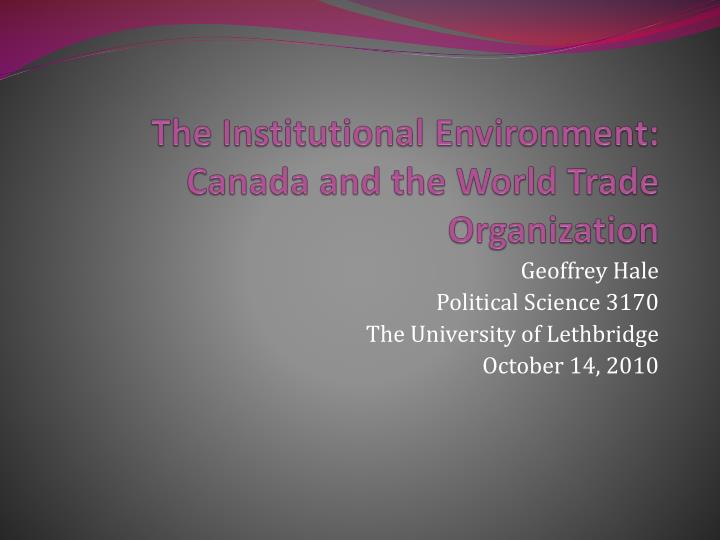 the institutional environment canada and the world trade organization